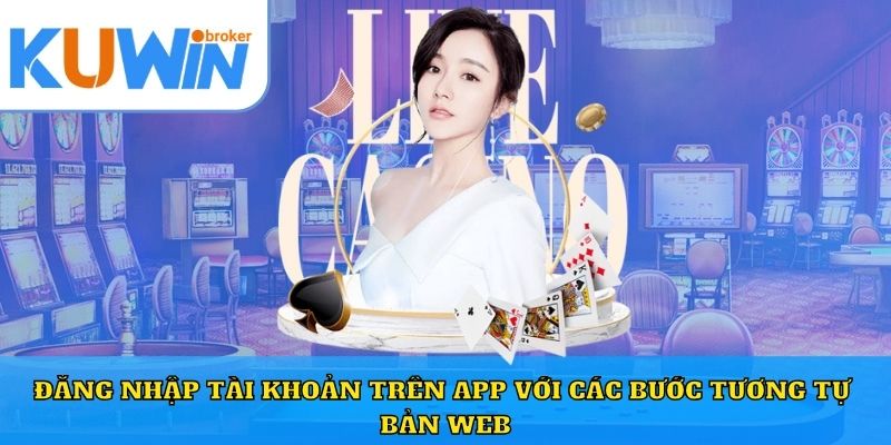 Đăng nhập tài khoản trên app với các bước tương tự bản web