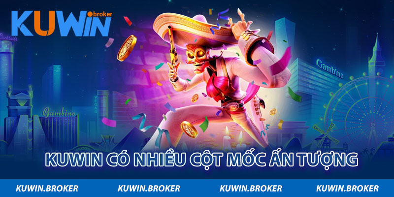 Kuwin có nhiều cột mốc ấn tượng