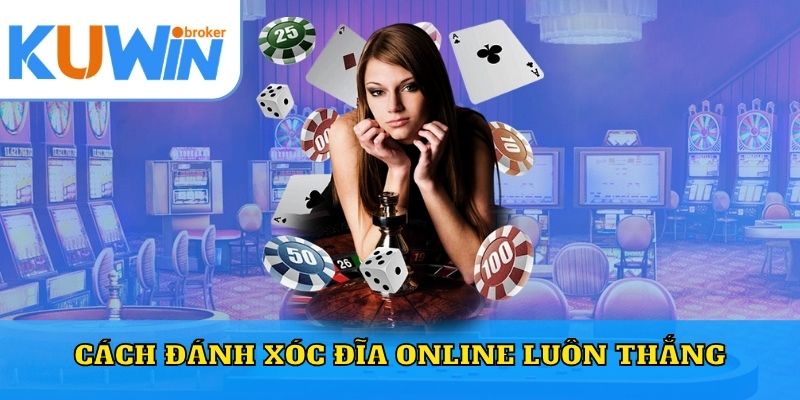 Cách Đánh Xóc Đĩa Online Luôn Thắng